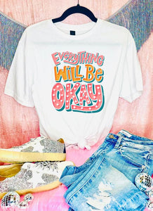 Everything Will Be Okay White Tee