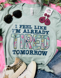 *RTS 5-7 Bus Days* I Feel Like Im Already Tired Tomorrow Dusty Blue Bella