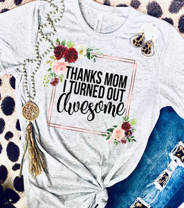 Kids Thanks Mom I turned Out Awesome