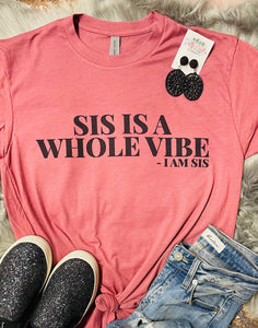 Sis is a Whole Vibe- I am Sis Mauve Tee