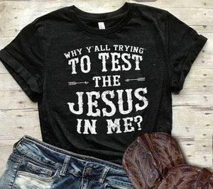 Why Y'all Trying To Test the Jesus In Me