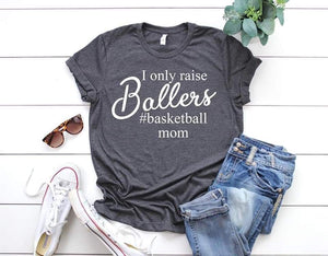 I Only Raise Ballers Basketball mom