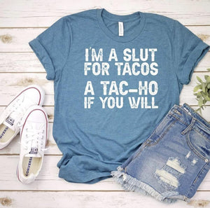 I’m A Slut For Tacos