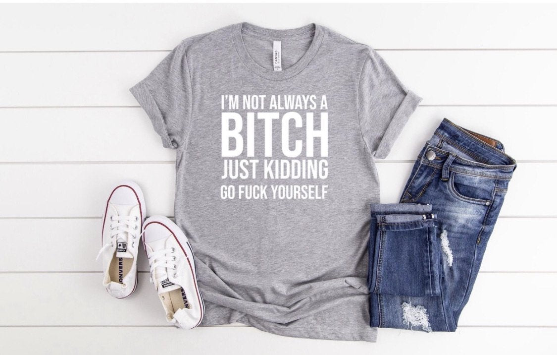 I’m Not Always A Bitch