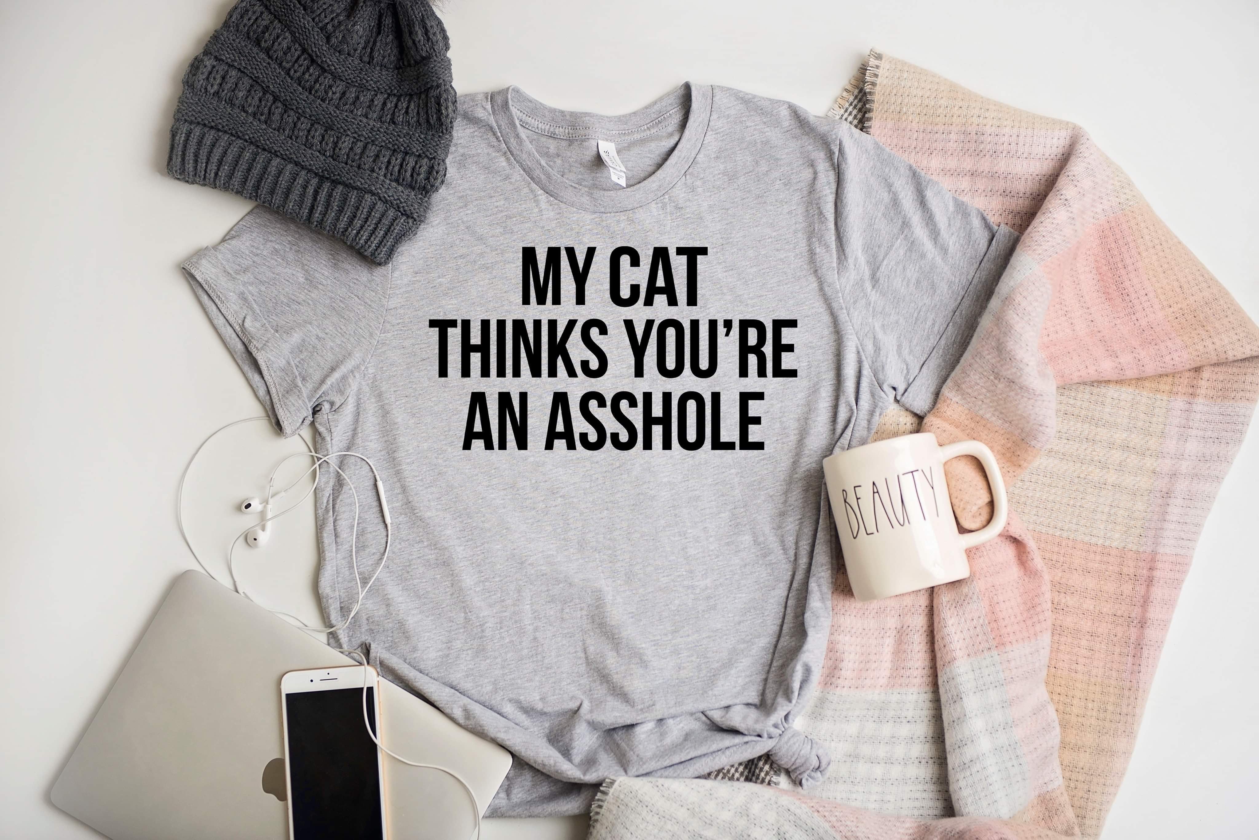 My Cat Thinks You’re An Asshole