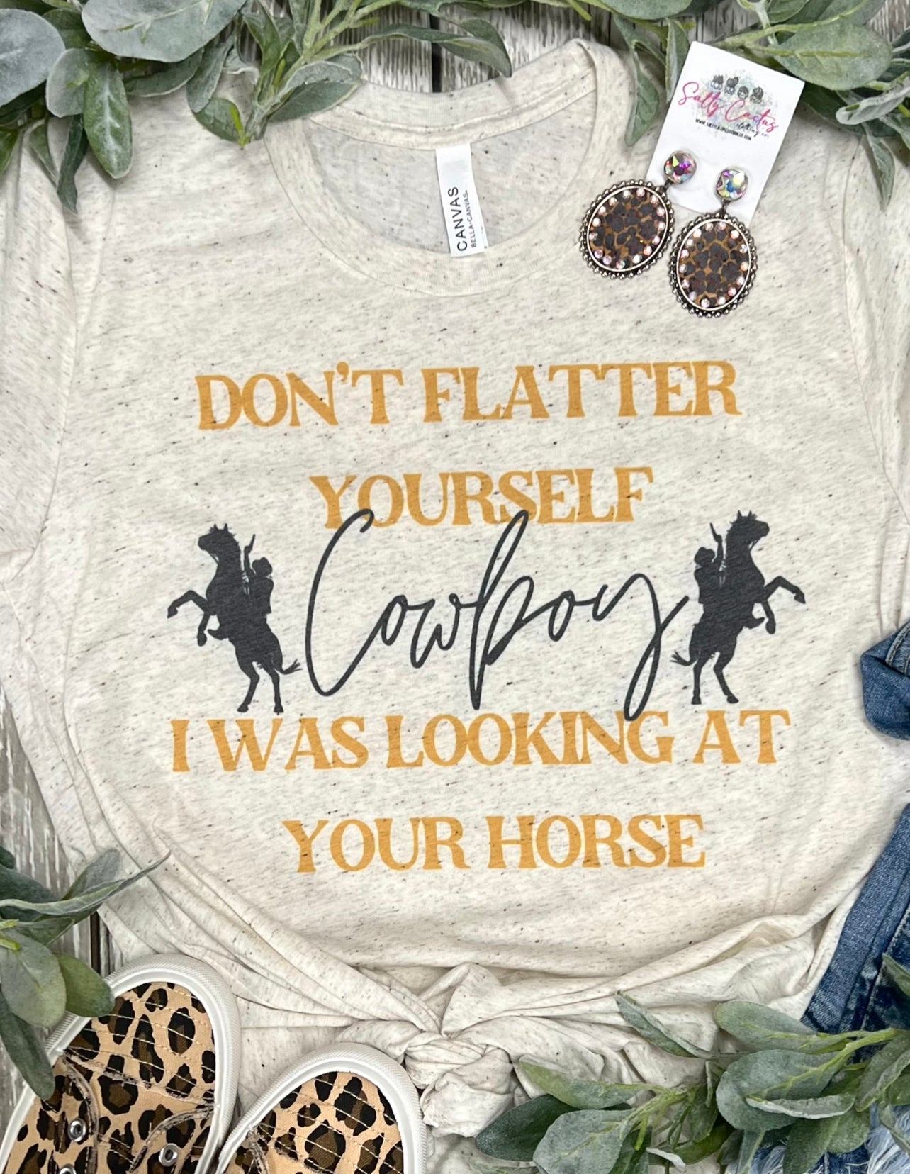 Dont Flatter Yourself Cowboy I Was Looking at Your Horse Oatmeal Bella