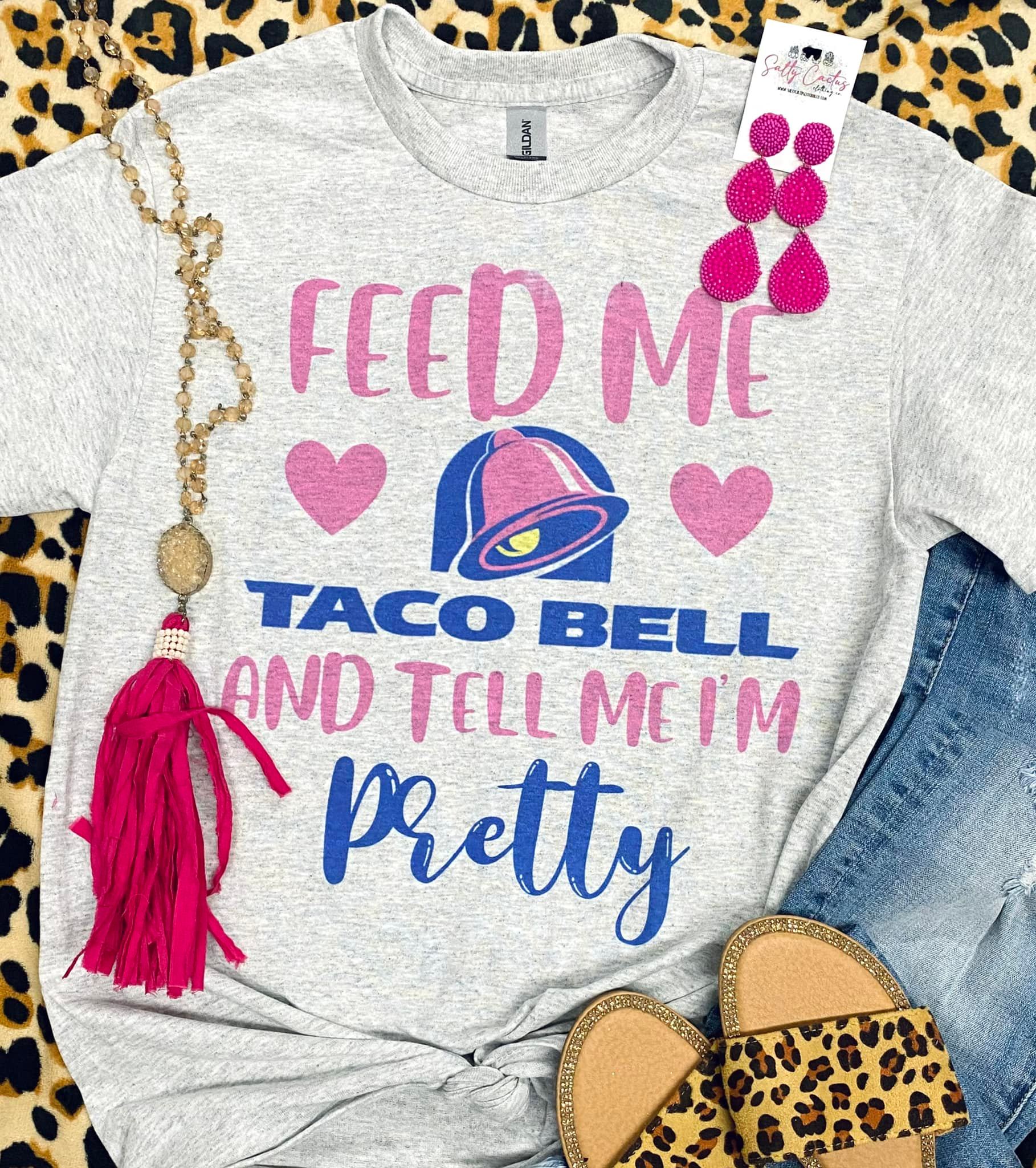 Kids Feed Me Taco Bell and Tell Me Im Pretty