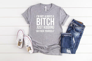 I'm Not Always A Bitch White Text