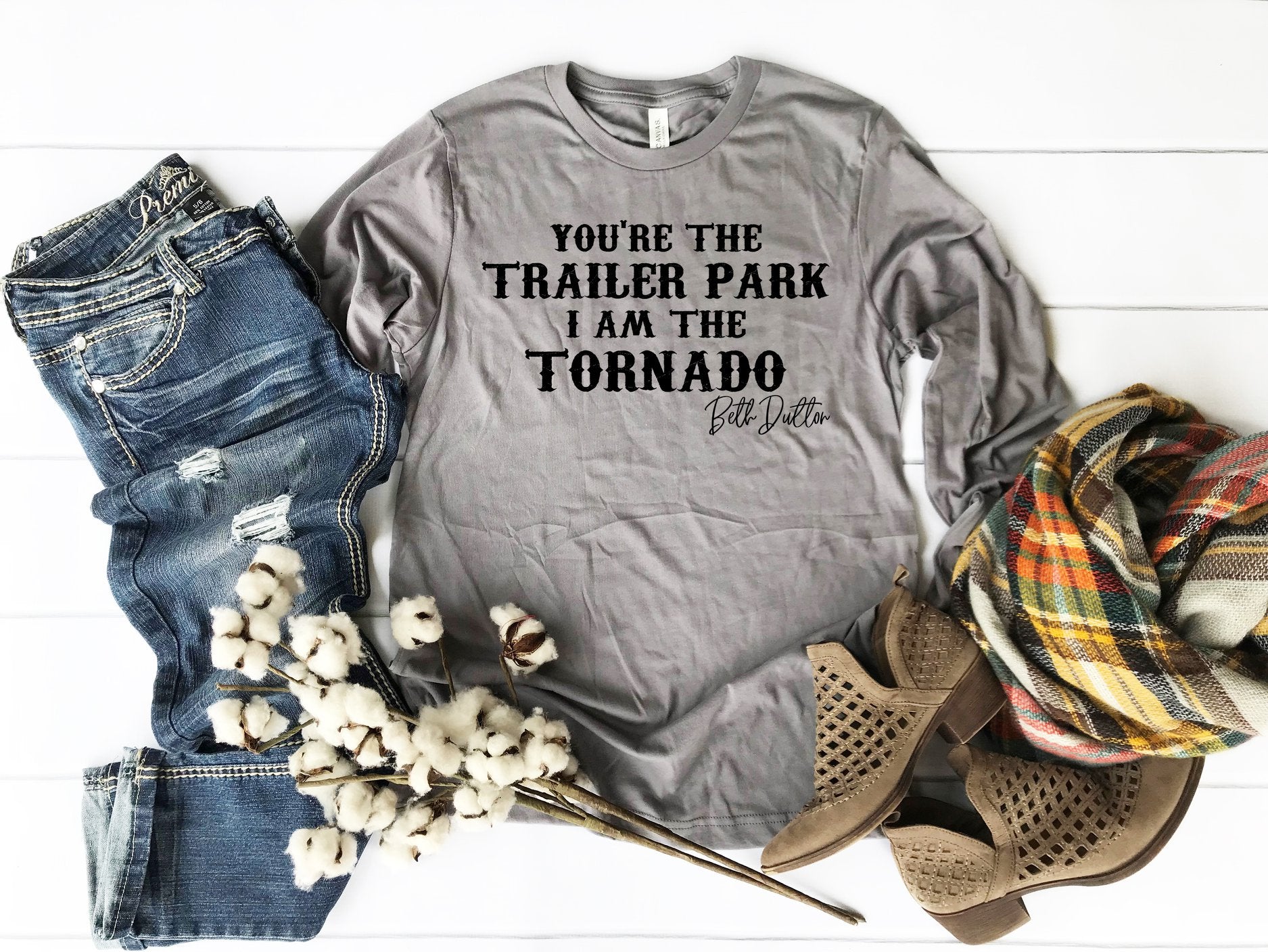 You're The Trailer Park I Am The Tornado Long Sleeve Tee